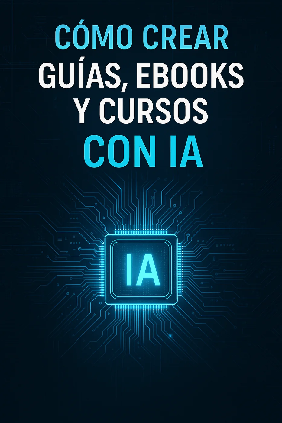 Portada de Cómo Crear Guías, Ebooks y Cursos con IA